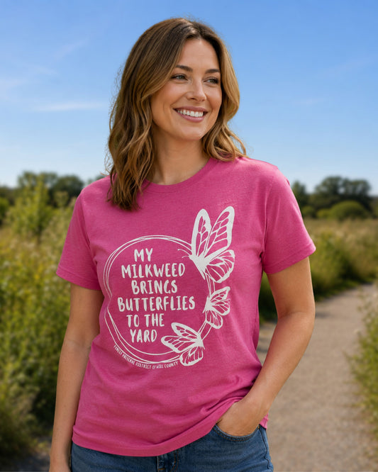 My milkweed brings butterflies to the yard T-shirt (unisex)