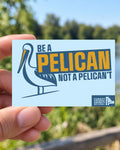 Be a pelican, not a pelican't magnet