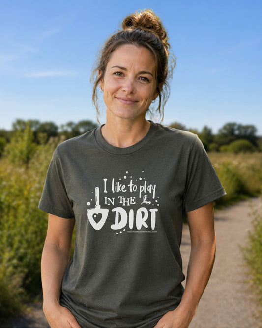 I play in the dirt T-shirt (unisex)