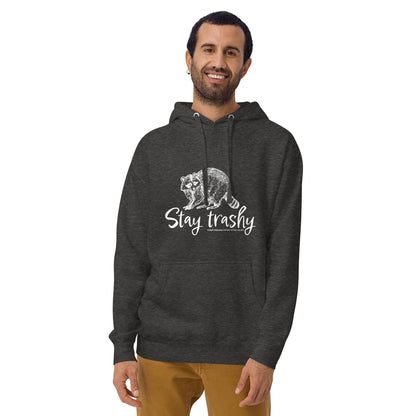 Stay trashy hoodie (unisex)