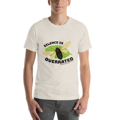 Silence is overrated cicada T-shirt (unisex)